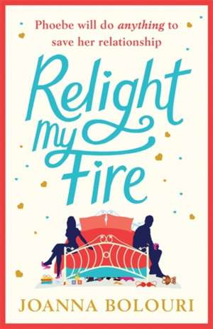 Relight My Fire de Joanna Bolouri