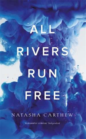 Carthew, N: All Rivers Run Free de Natasha Carthew