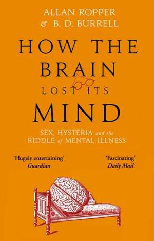 How The Brain Lost Its Mind de Allan Ropper