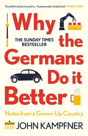 Why the Germans Do it Better de John Kampfner