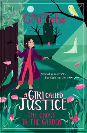 A Girl Called Justice: The Ghost in the Garden de Elly Griffiths