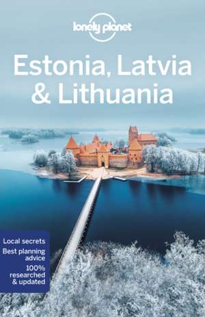 Estonia, Latvia & Lithuania de Lonely Planet