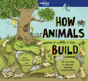 Lonely Planet How Animals Build de Lonely Planet