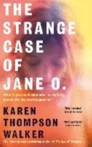 The Strange Case of Jane O. de Karen Thompson Walker