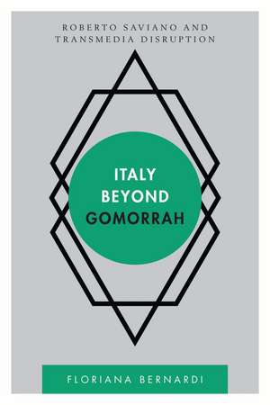Italy beyond Gomorrah: Roberto Saviano and Transmedia Disruption de Floriana Bernardi