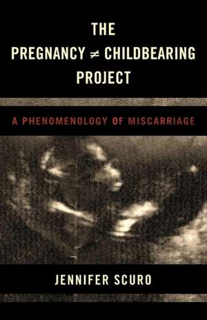 Pregnancy [Does-Not-Equal] Childbearing Project de Jennifer Scuro