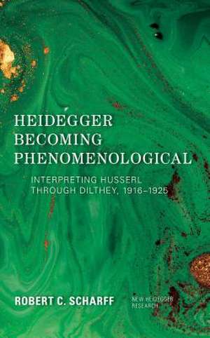 Heidegger Becoming Phenomenological de Robert C. Scharff