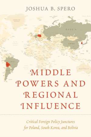 Middle Powers and Regional Influence de Joshua B. Spero