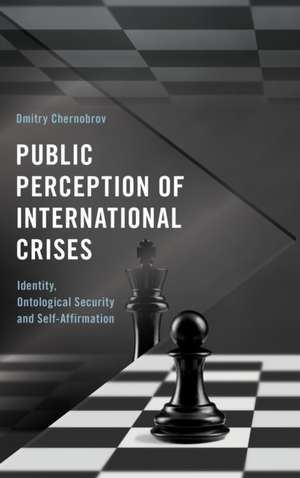 Public Perception of International Crises de Dmitry Chernobrov