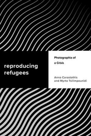 REPRODUCING REFUGEES de Myrto Tsilimpounidi