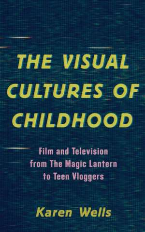 VISUAL CULTURES OF CHILDHOODFCB de Karen Wells