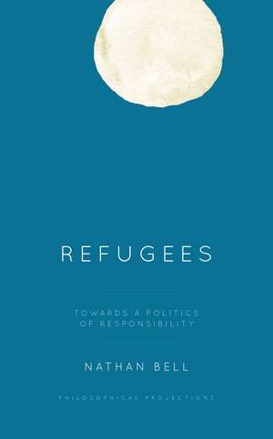 Refugees: Towards a Politics of Responsibility de Nathan Bell