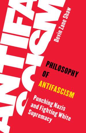 PHILOSOPHY OF ANTIFASCISMPUNCPB de Devin Zane Shaw