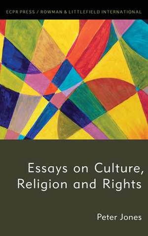 ESSAYS ON CULTURE RELIGION AND RIGHTS de Peter Jones