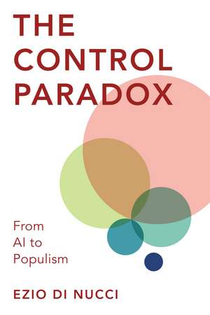 The Control Paradox: From AI to Populism de Ezio Di Nucci