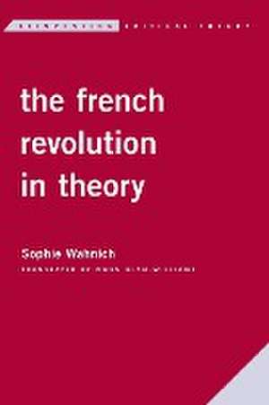 RADICAL LEGACIES OF FRENCH REVPB de Sophie Wahnich