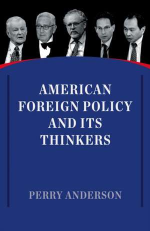 American Foreign Policy and Its Thinkers de PERRY ANDERSON