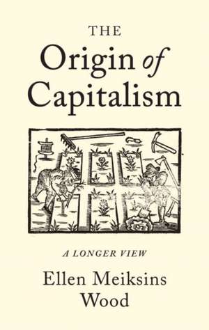 The Origin of Capitalism de Ellen Meiksins Wood