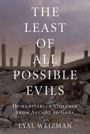 The Least of All Possible Evils de Eyal Weizman