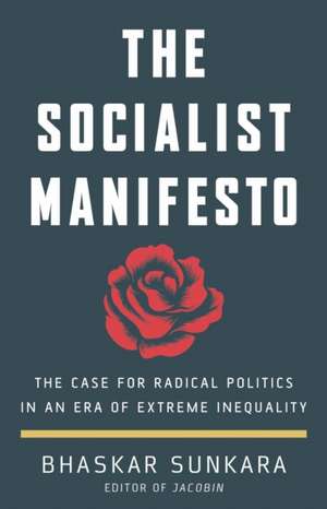 The Socialist Manifesto de Bhaskar Sunkara