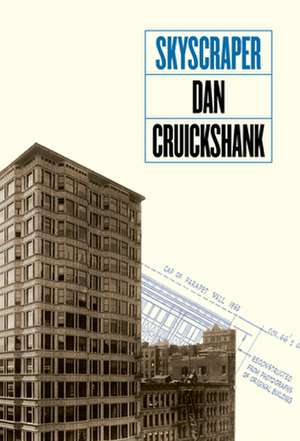 Skyscraper: Volume 8 de Dan Cruickshank