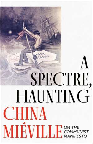 A Spectre, Haunting: On the Communist Manifesto de China Miéville