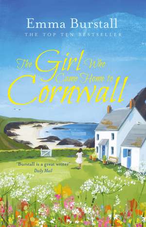 The Girl Who Came Home to Cornwall de Emma Burstall