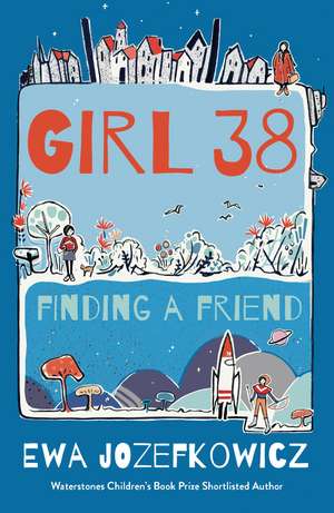 Girl 38: Finding a Friend de Ewa Jozefkowicz