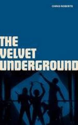 The Velvet Underground de Chris Roberts