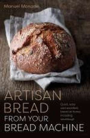 Artisan Bread from Your Bread Machine de Manuel Monade