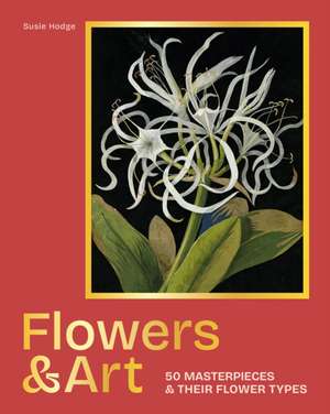 Flowers & Art de Susie Hodge