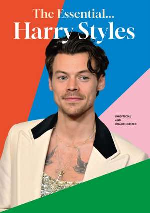 The Essential... Harry Styles de Annie Zaleski