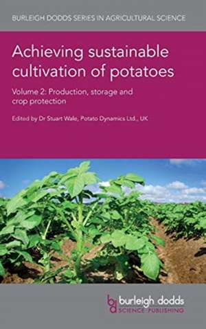 Achieving Sustainable Cultivation of Potatoes Volume 2 de Stuart Wale