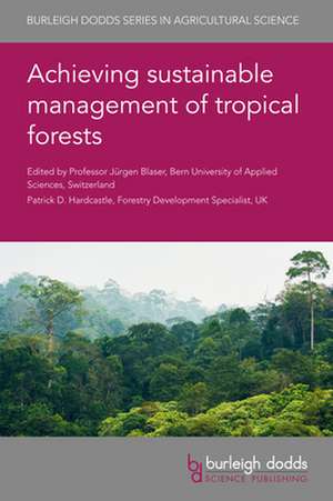 Achieving Sustainable Management of Tropical Forests