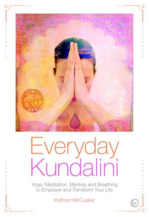 Everyday Kundalini de Kathryn Mccusker