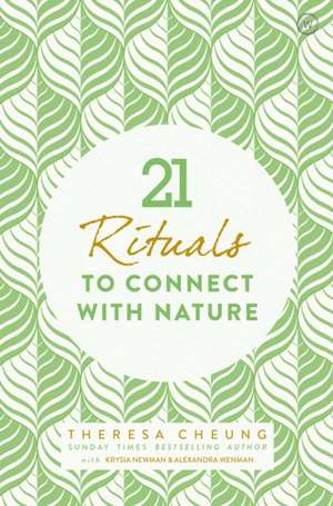 21 Rituals to Connect with Nature de Theresa Cheung