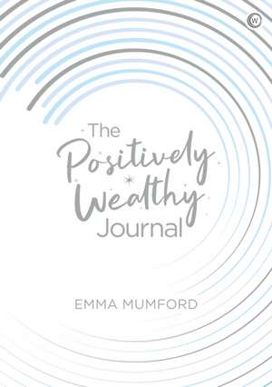 The Positively Wealthy Journal de Emma Mumford