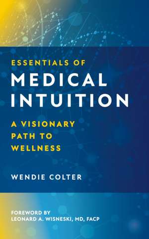 Essentials of Medical Intuition de Wendie Colter