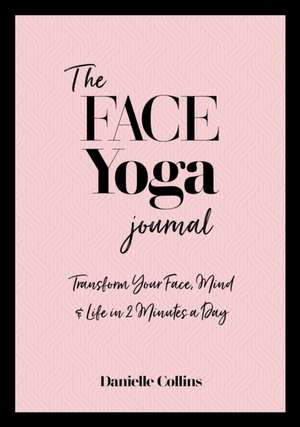 The Face Yoga Journal de Danielle Collins