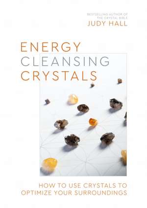 Energy-Cleansing Crystals de Judy Hall