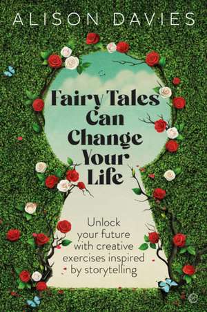 Fairy Tales Can Change Your Life de Alison Davies