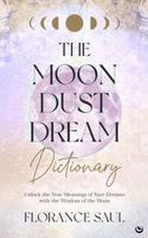 The Moon Dust Dream Dictionary de Florance Saul