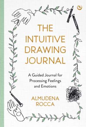 The Intuitive Drawing Journal de Almudena Rocca