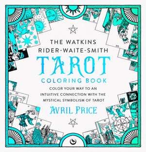 The Watkins Rider-Waite-Smith Tarot Coloring Book de Avril Price