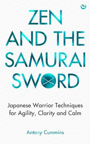 Zen and the Samurai Sword de Antony Cummins