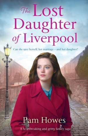 The Lost Daughter of Liverpool de Pam Howes