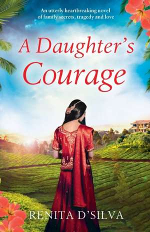 A Daughter's Courage de Renita D'Silva