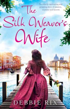 The Silk Weaver's Wife de Debbie Rix