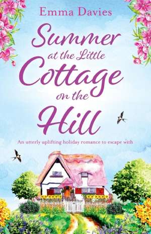 Summer at the Little Cottage on the Hill de Emma Davies