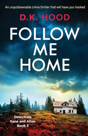 Follow Me Home de D. K. Hood